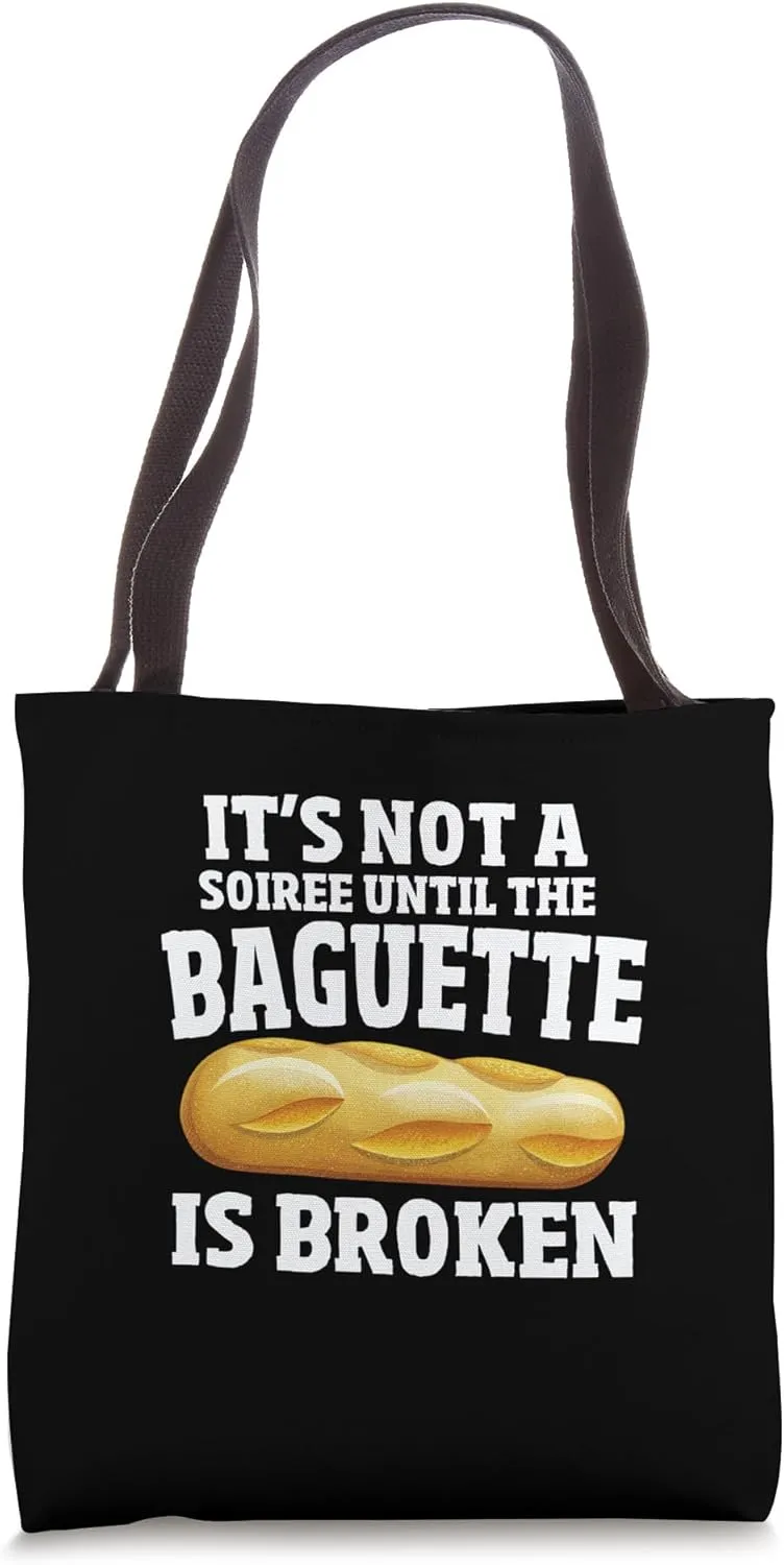 It's Not a Party Until the Baguette is Broken Funny French Tote Bag