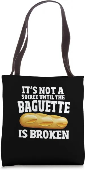 It's Not a Party Until the Baguette is Broken Funny French Tote Bag