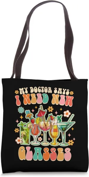 My Doctor Says I Need New Glasses Cocktail Lover Drinking Tote Bag