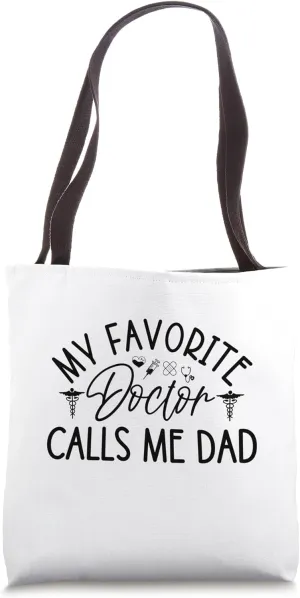 My Favorite Doctor Calls Me Dad Funny Doctor Daddy Father Tote Bag