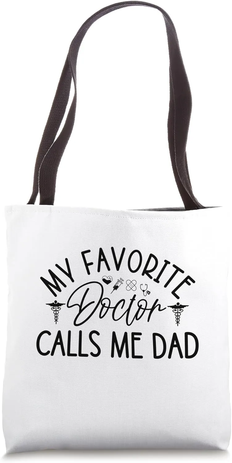 My Favorite Doctor Calls Me Dad Funny Doctor Daddy Father Tote Bag