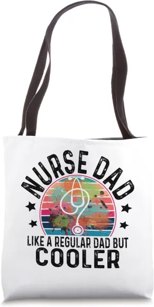 Nurse Dad Like A Regular Dad Cooler Fathers Day Doctor Humor Tote Bag