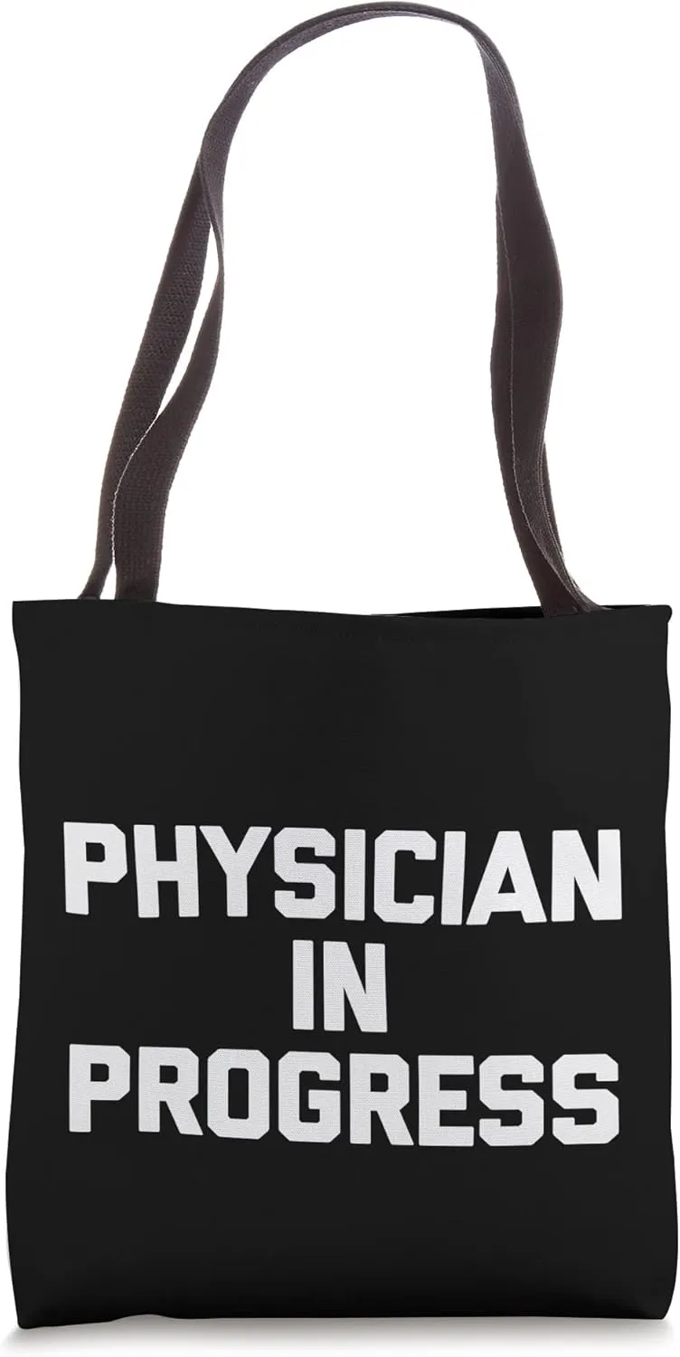 Physician In Progress - Funny Medical School Med Doctor Tote Bag