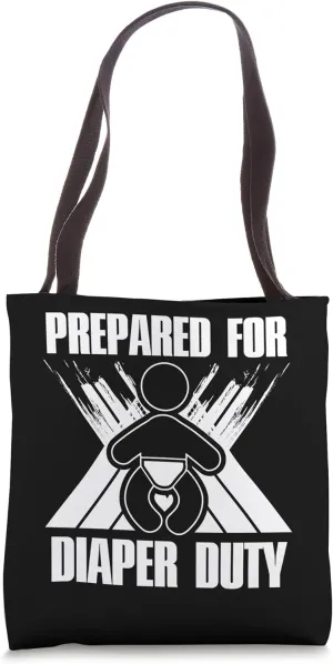 Prepared for diaper Duty Fathers Day Dad Papa Father Tote Bag